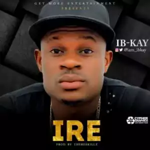 Ib-kay - “Ire” (Prod By Thebeekillz)